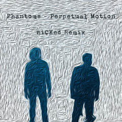 Phantoms - Perpetual Motion (niCKed SKIO Remix)