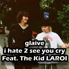 glaive - I hate 2 see u cry (Feat. The Kid LAROI) (Prod. HAAN)
