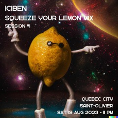 Squeeze your Lemon Mix with Iciben - Session #1