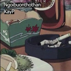 KayP | Ngồi Buồn Thở Than