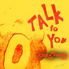 T@lk T0 Y0u (Jose De Mara edit)