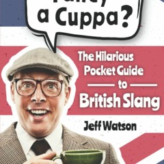Audiobook Fancy A Cuppa? British Slang 101: The Hilarious Guide to British Slang (Includes Must-