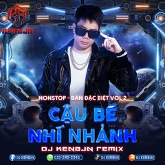 Nonstop - Vol 2 - 2023 . Cậu Bé Nhí Nhảnh - Bản đặc Biệt - Dj kenbjn RMX 2.mp3
