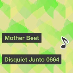 Disquiet Junto Project 0664: Mother Beat
