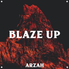 ARZAH - BLAZE UP [FREE DOWNLOAD]