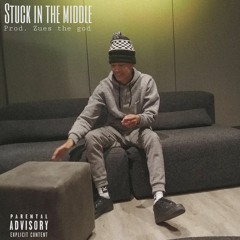 Stuck In The Middle(Prod. Zues The God)