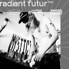 MYSTICTRAX W/ RADIANT FUTUR LIVE 12/08/2022