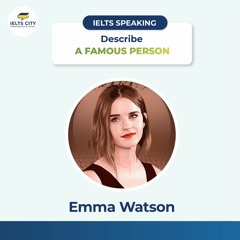 Describe a famous person - Emma Watson