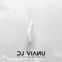 Dj Vianu - Stuck In My Brain