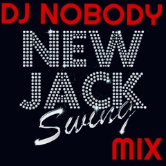 DJ NOBODY presents NEW JACK SWING MIX