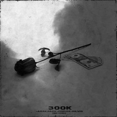 300K(feat. Ordoz, Silvis)