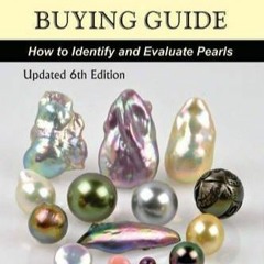 [PDF READ ONLINE] Pearl Buying Guide: How to Identify and Evaluate Pearls
