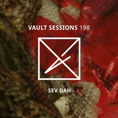 Vault Sessions #198 - Sev Dah