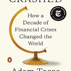PDF/READ/DOWNLOAD Crashed: How a Decade of Financial Crises Changed the World full
