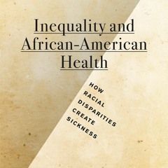 BOOK ⚡PDF⚡ Inequality and African-American Health: How Racial Disparities