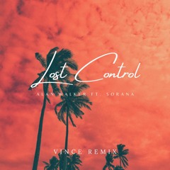 Alan Walker Ft. Sorana ‒ Lost Control (Vince Remix)