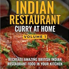 [GET] [EPUB KINDLE PDF EBOOK] INDIAN RESTAURANT CURRY AT HOME VOLUME 1: Misty Ricardo