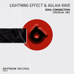 Lightning Effect, Aglaia Rave - Soul Connection [Oxytocin Records]