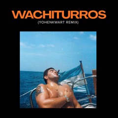 WACHITURROS (YOHENKWART EDIT)