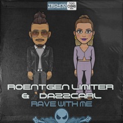 Roentgen Limiter & Dazzcarl - Rave With Me (Original Mix) Pre-Order (Out 21.10.22)