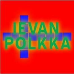 Ievan POLKA