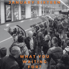 What You Waiting For?