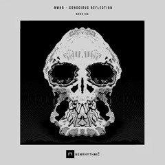 NWHR - Conscious Refecltion Ep [Newrhythmic Recs]