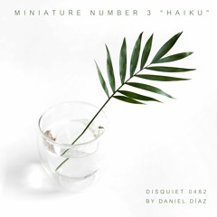 Miniature 3 Haiku (disquiet0482)