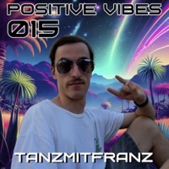 Positive Vibes Bombcast 015 feat. TanzmitFranz