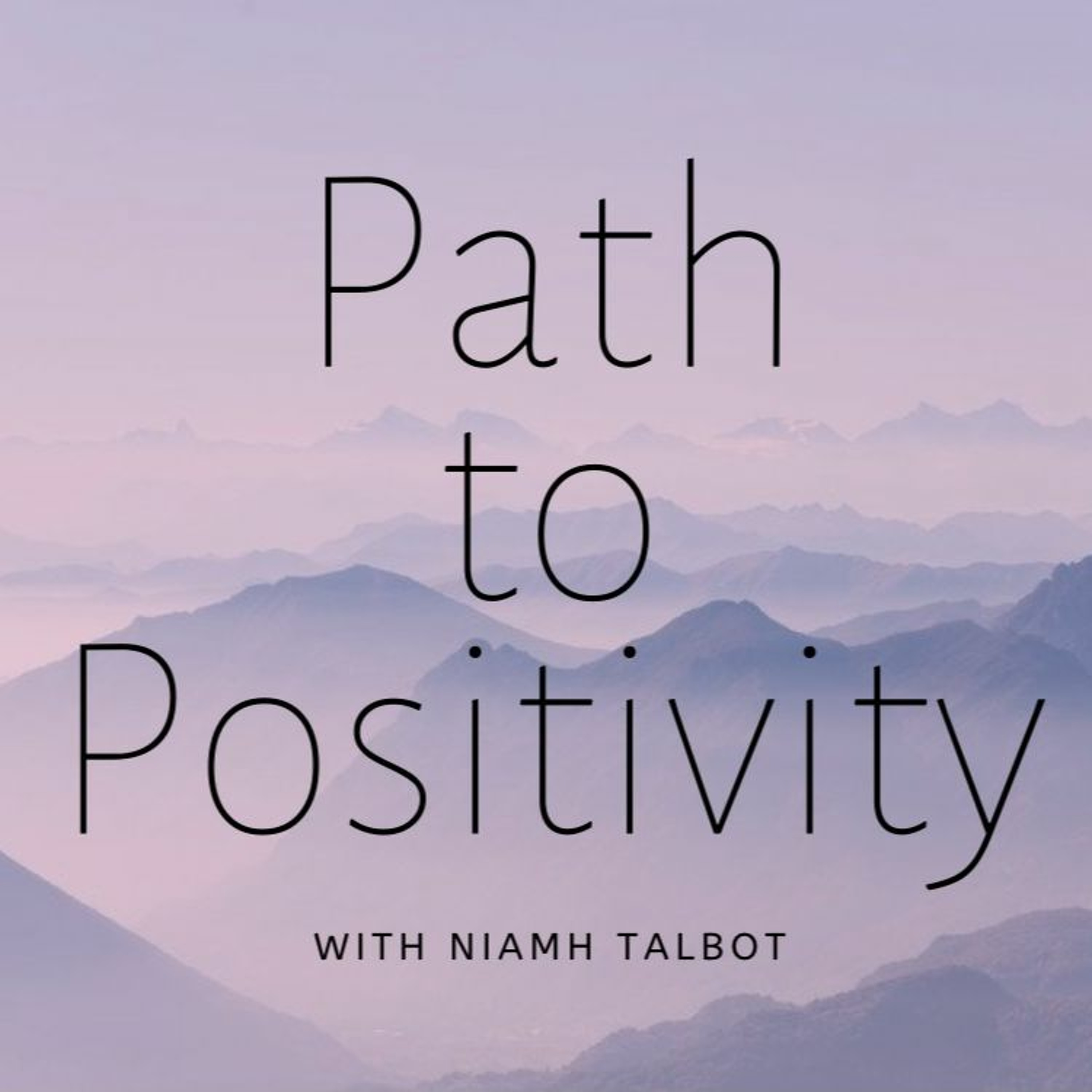 Path To Positivity - Niamh Talbot episode artwork