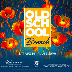 OLD SCHOOL BRUNCH AUG 30 DJ TAMERA JAMES & DJ GHOSTRIDER