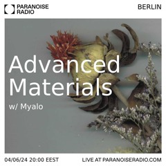 Advanced Materials S04E05 w/ Myalo