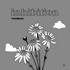 Fcknbave - Inhibition