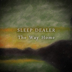 Sleep Dealer - The Way Home
