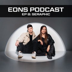 EONS Label Mix Series Podcast Ep 8: Seraphic