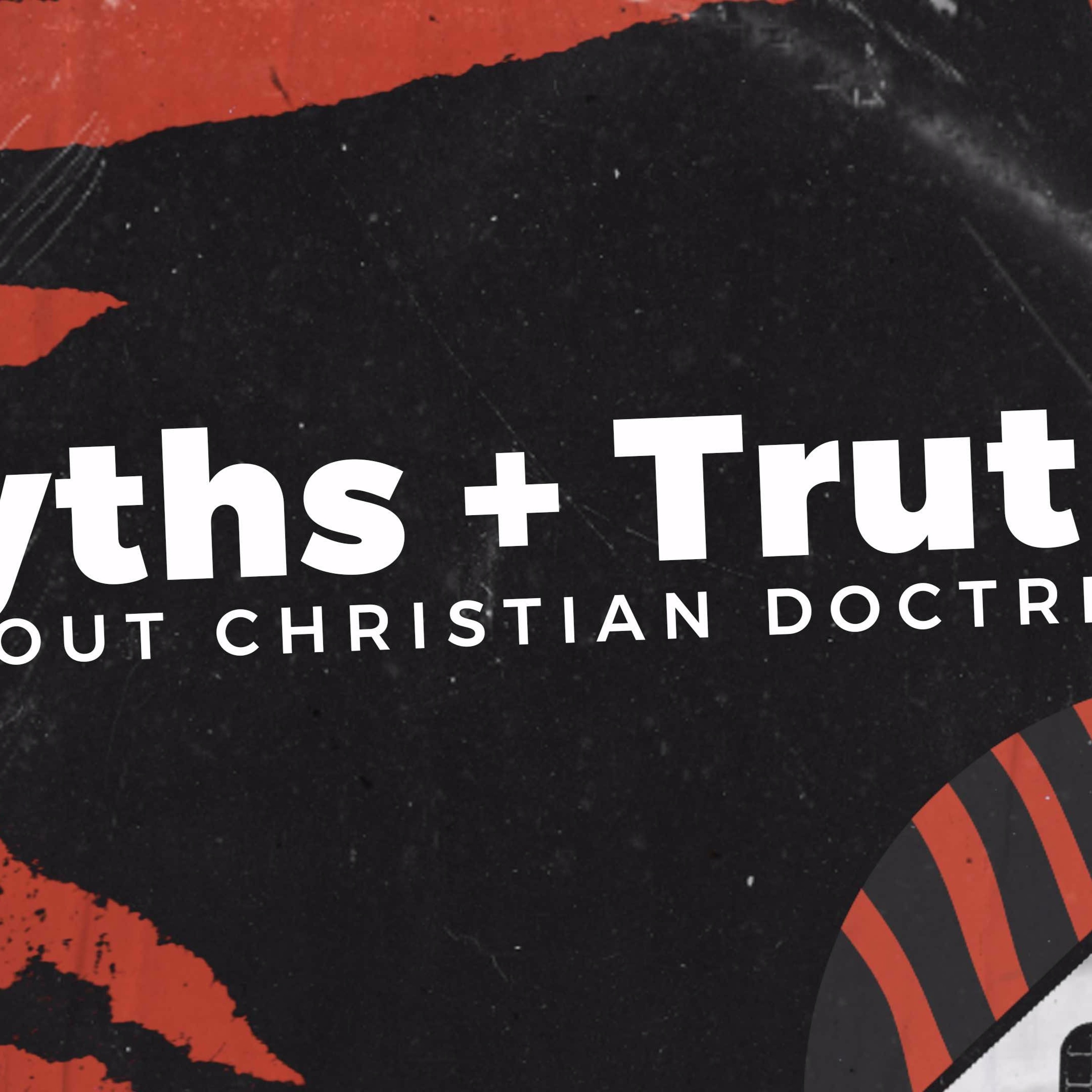 Myths and Truths About Christian Doctrine (Part 16) 2021.08.22 episode artwork