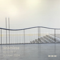 seamless ~ episode °7
