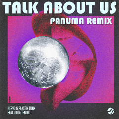 NERVO x Plastik Funk feat. Julia Temos - Talk About Us (Panuma Remix)