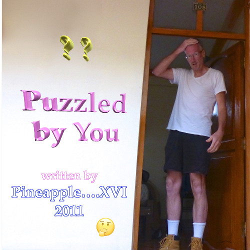 Puzzled by You