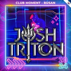 Josh Triton -> Train To Busan - Club MOMENT (Bass House / Tech House / G House)
