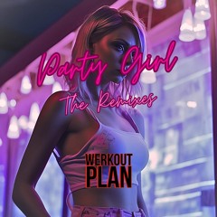 Werkout Plan - Party Girl (Wolfstax Remix)