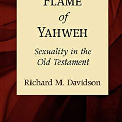 [Access] PDF 📙 Flame of Yahweh: Sexuality in the Old Testament by  Richard M. Davids