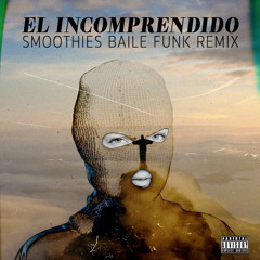 El Incomprendido - Smoothies Baile Funk Remix