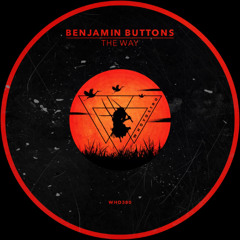 Benjamin Buttons - The Way [WHO380]