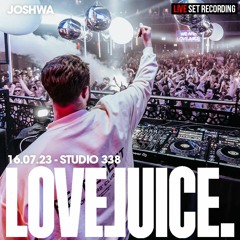 16.07.23 - Joshwa - Love Juice - Studio 338 - London