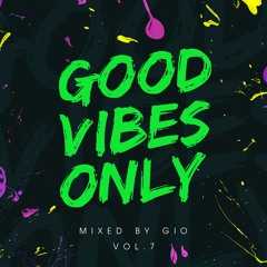 #GOODVIBESONLY Vol.7 mixed by Gio