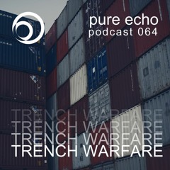 Pure Echo Podcast #064 - TRENCH WARFARE