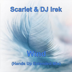 Scarlet & Dj.Irek - Wind (Hands Up Extended Mix)