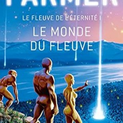 TÉLÉCHARGER Le Monde du fleuve (Le Fleuve de l'éternité, #1) en format mobi Lchsj