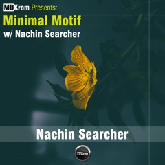 MDKrom Presents: Minimal Motif | Nachin Searcher [Copenhagen: 14.08.2021]